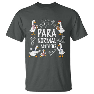 Silly Goose Para Normal Activities T Shirt Funny SPED Teachers Aide Para Normal Activities TS14 Dark Heather Print Your Wear