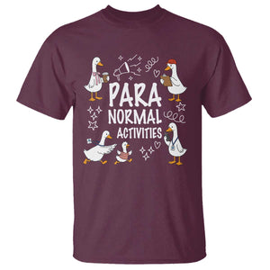 Silly Goose Para Normal Activities T Shirt Funny SPED Teachers Aide Para Normal Activities TS14 Maroon Print Your Wear