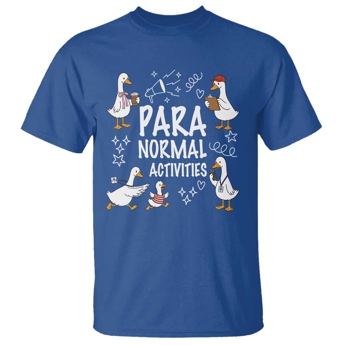 Silly Goose Para Normal Activities T Shirt Funny SPED Teachers Aide Para Normal Activities TS14 Royal Blue Print Your Wear
