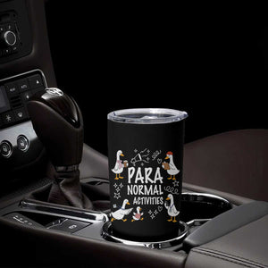 Silly Goose Para Normal Activities Tumbler Cup Funny SPED Teachers Aide Para Normal Activities TS14 Print Your Wear