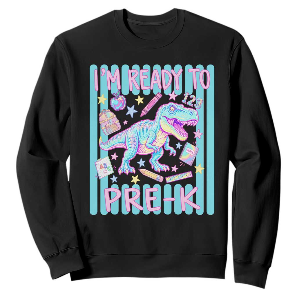 Funny Dinosaur First Day of School Pre-k Kindergarten Sweatshirt I'm Ready To Pre K TS14 Black Print Your Wear