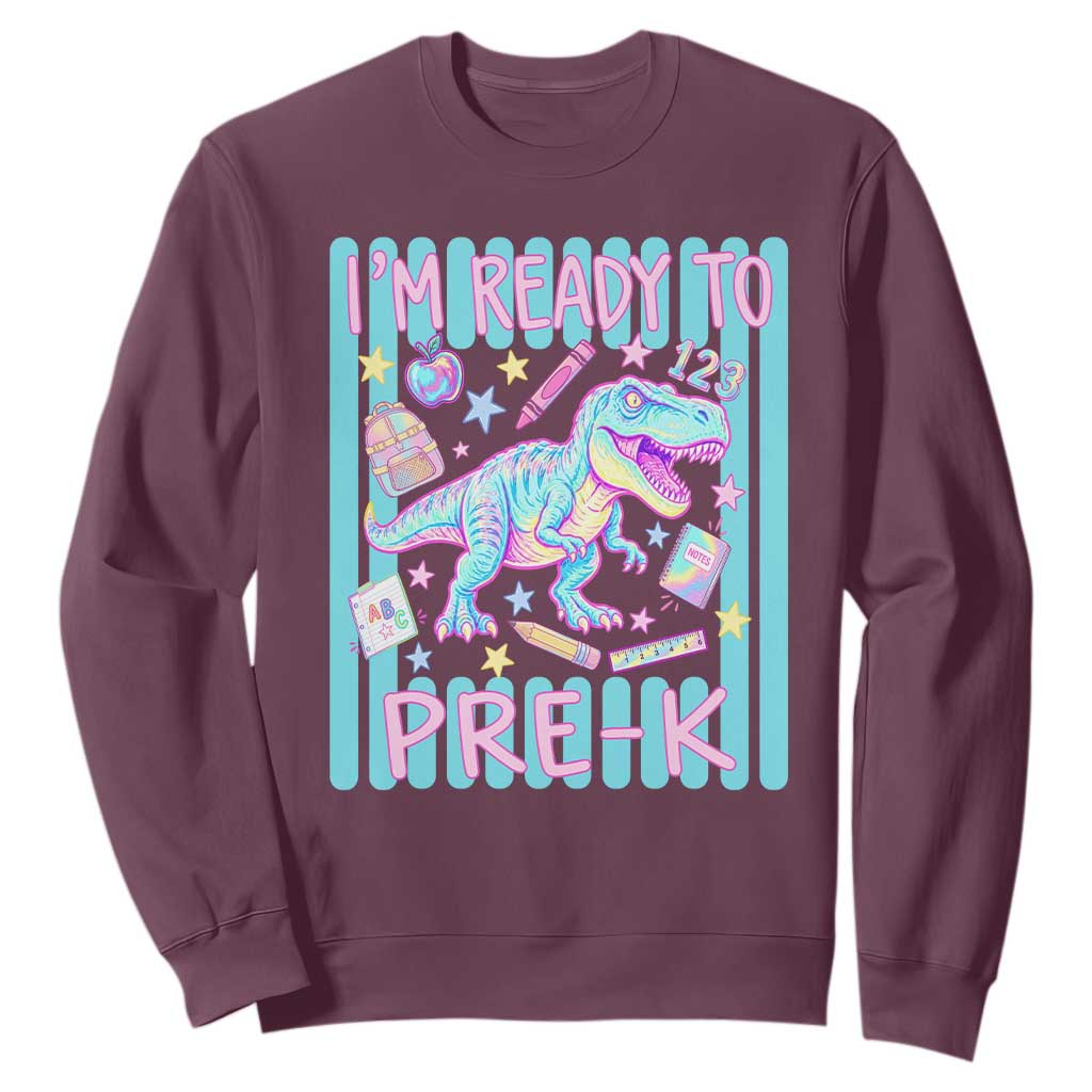 Funny Dinosaur First Day of School Pre-k Kindergarten Sweatshirt I'm Ready To Pre K TS14 Maroon Print Your Wear