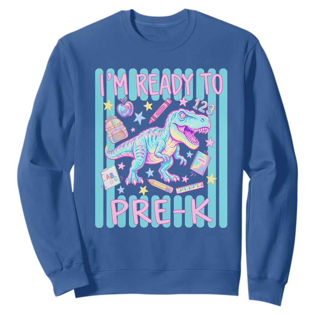 Funny Dinosaur First Day of School Pre-k Kindergarten Sweatshirt I'm Ready To Pre K TS14 Royal Blue Print Your Wear