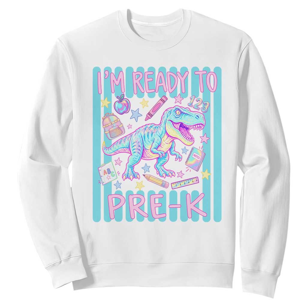 Funny Dinosaur First Day of School Pre-k Kindergarten Sweatshirt I'm Ready To Pre K TS14 White Print Your Wear