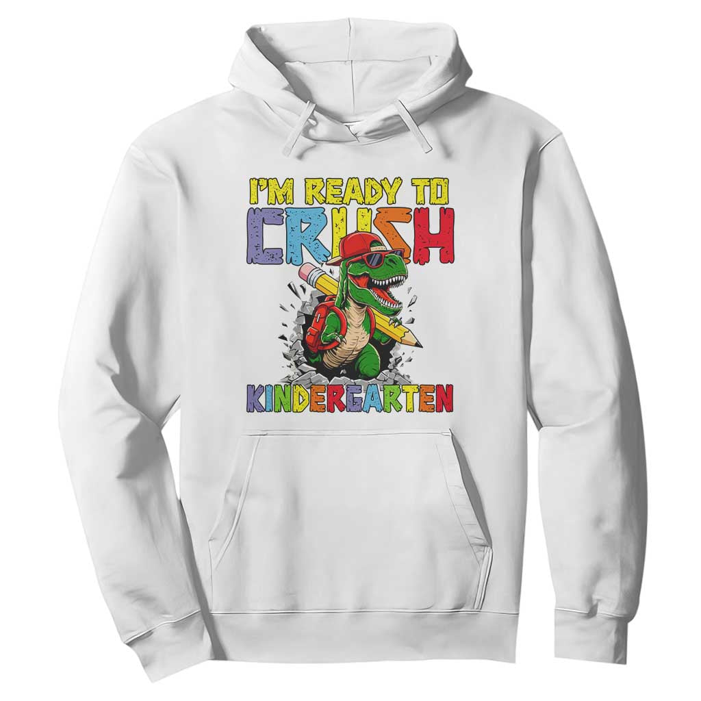 I'm Ready to Crush Pre-K Back to School T-Rex Dinosaur Hoodie TS14 White Print Your Wear