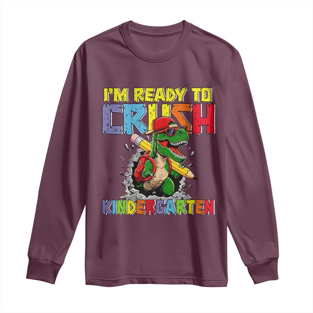 I'm Ready to Crush Pre-K Back to School T-Rex Dinosaur Long Sleeve Shirt TS14 Maroon Print Your Wear