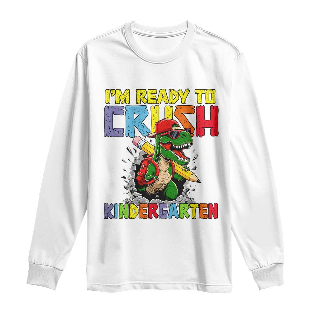 I'm Ready to Crush Pre-K Back to School T-Rex Dinosaur Long Sleeve Shirt TS14 White Print Your Wear