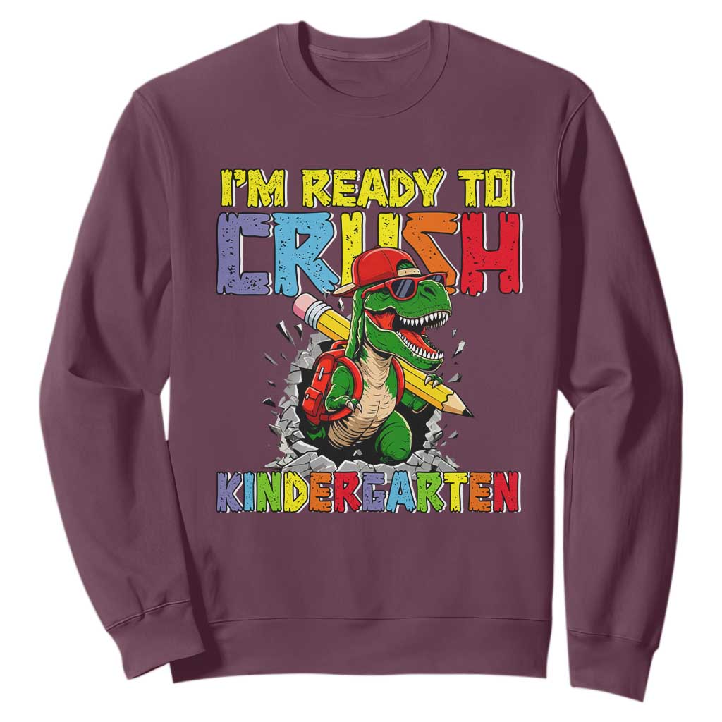 I'm Ready to Crush Pre-K Back to School T-Rex Dinosaur Sweatshirt TS14 Maroon Print Your Wear