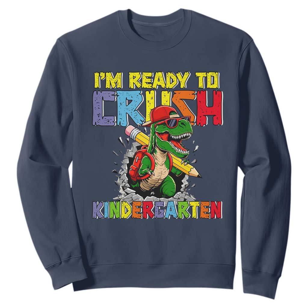 I'm Ready to Crush Pre-K Back to School T-Rex Dinosaur Sweatshirt TS14 Navy Print Your Wear