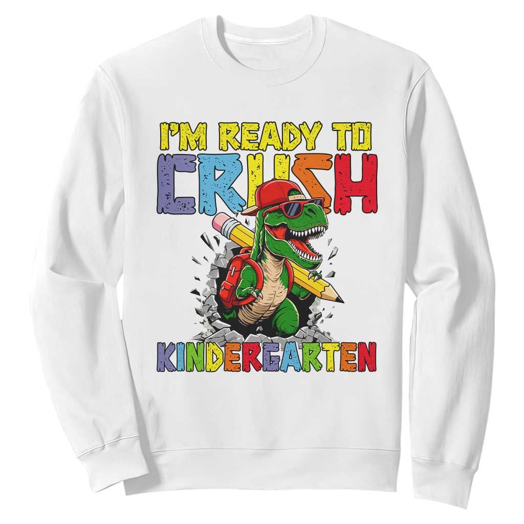 I'm Ready to Crush Pre-K Back to School T-Rex Dinosaur Sweatshirt TS14 White Print Your Wear