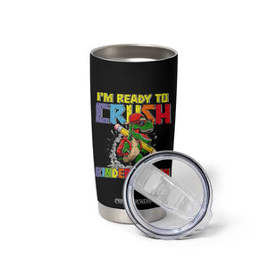 I'm Ready to Crush Pre-K Back to School T-Rex Dinosaur Tumbler Cup TS14 Print Your Wear