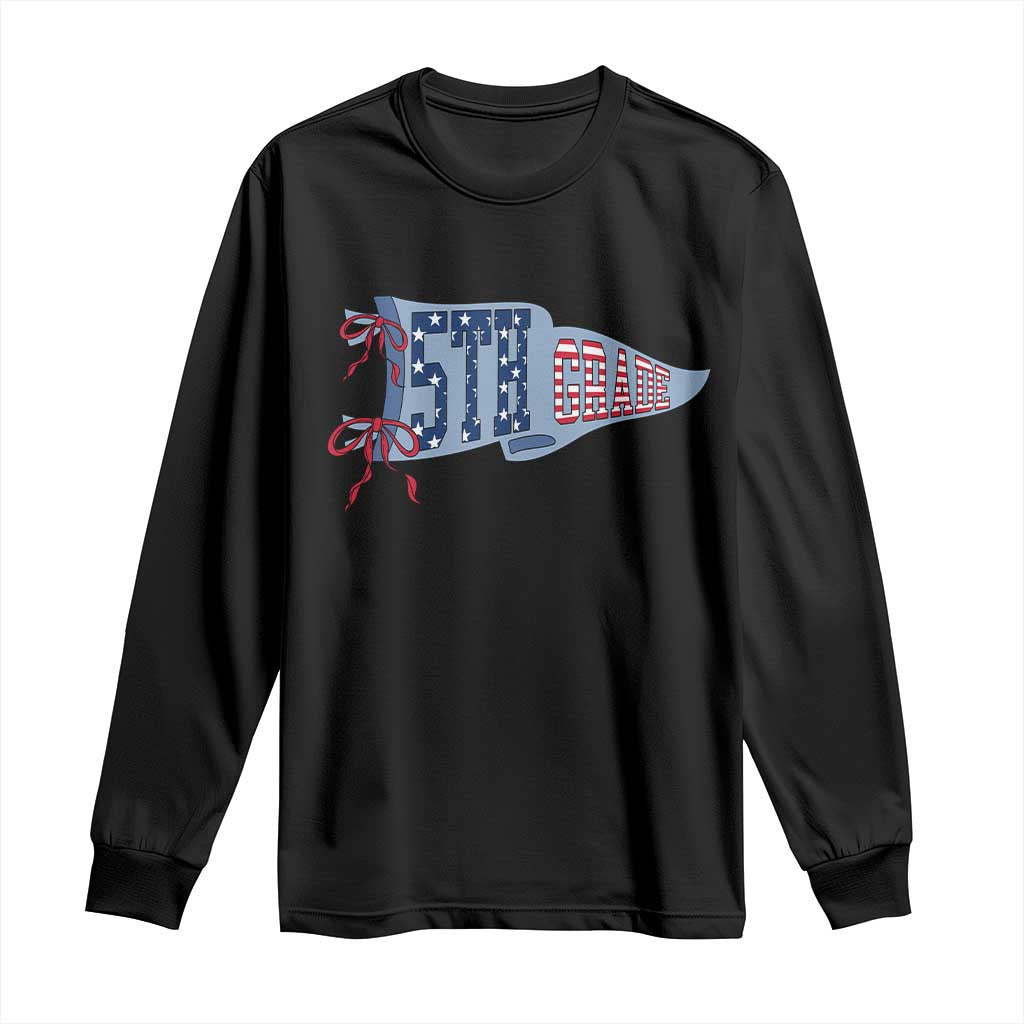 5th Grade Teacher Pennant US Flag Back to School Long Sleeve Shirt TS14 Black Print Your Wear