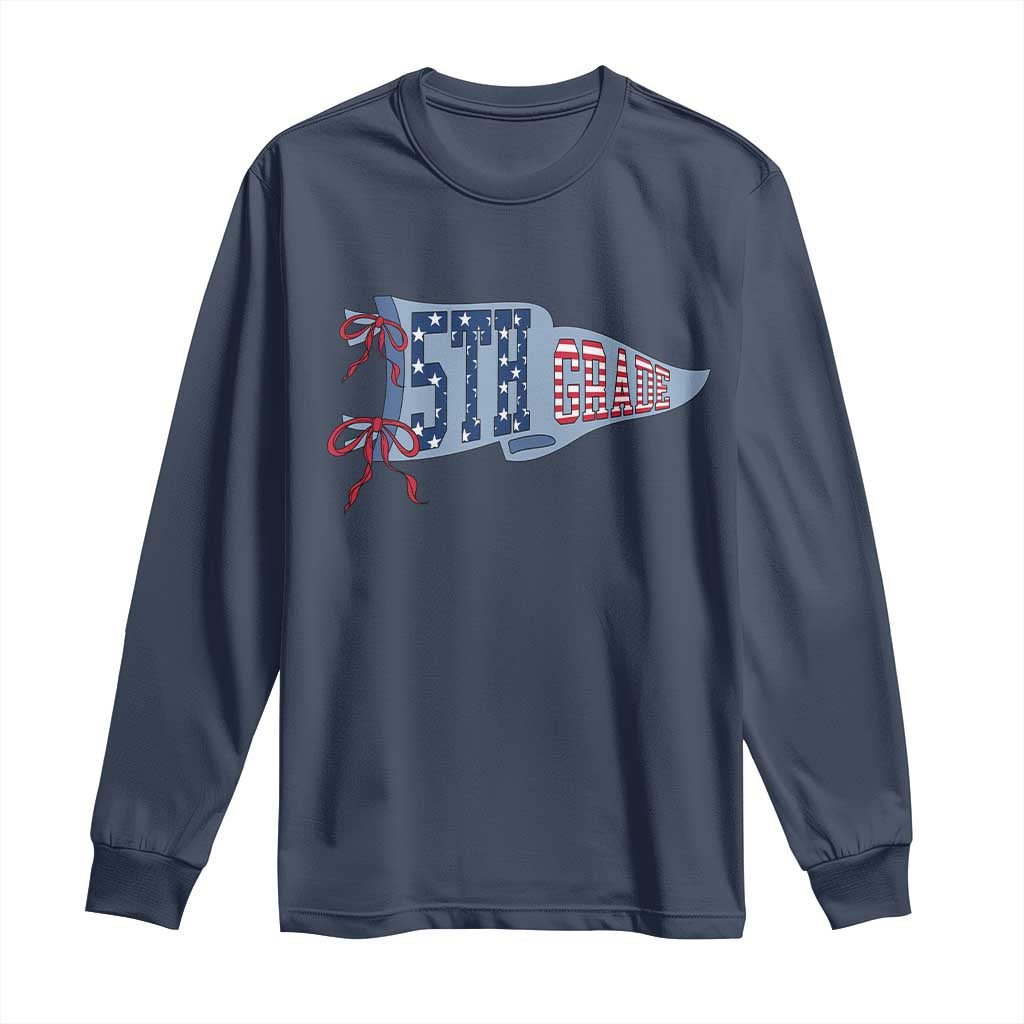 5th Grade Teacher Pennant US Flag Back to School Long Sleeve Shirt TS14 Navy Print Your Wear