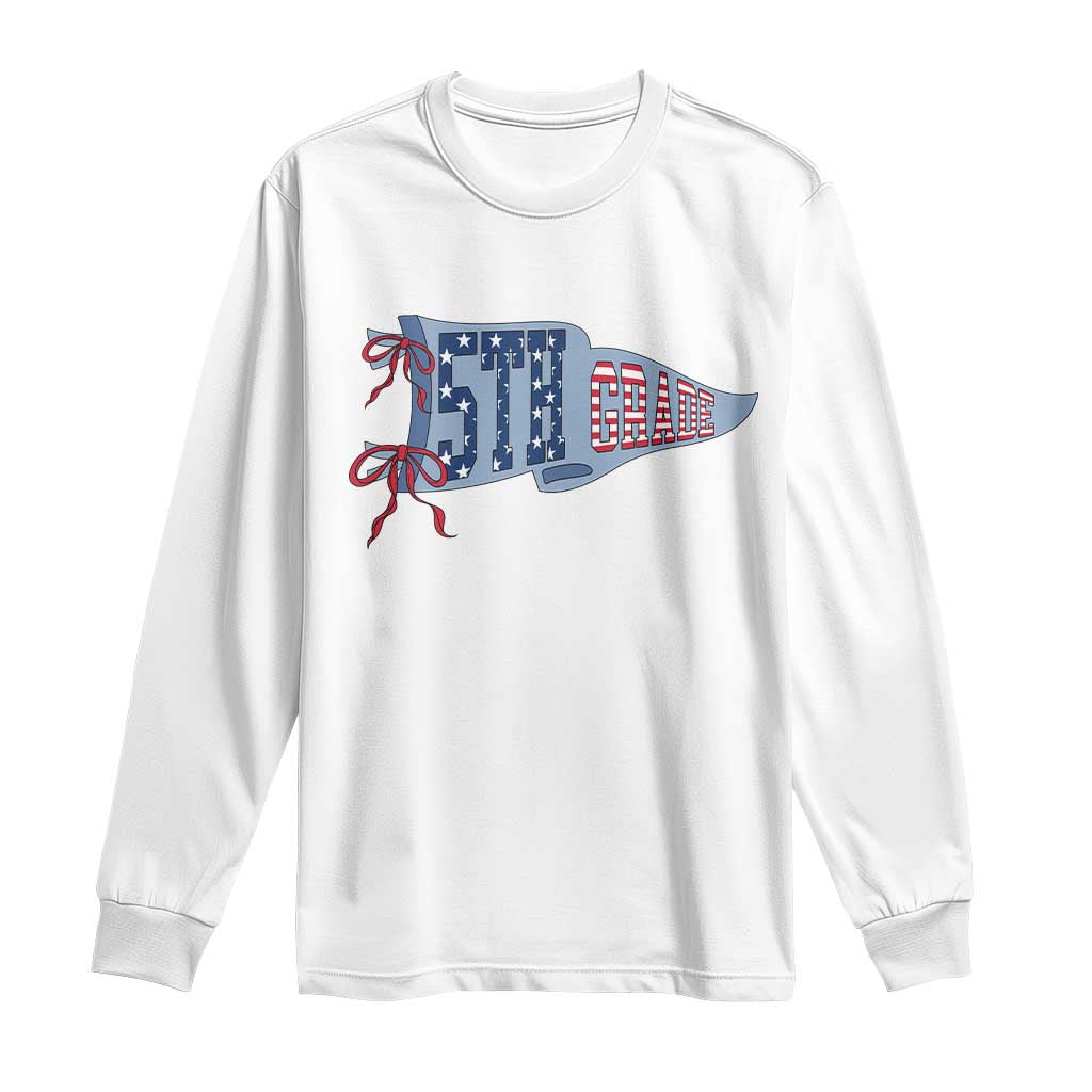 5th Grade Teacher Pennant US Flag Back to School Long Sleeve Shirt TS14 White Print Your Wear