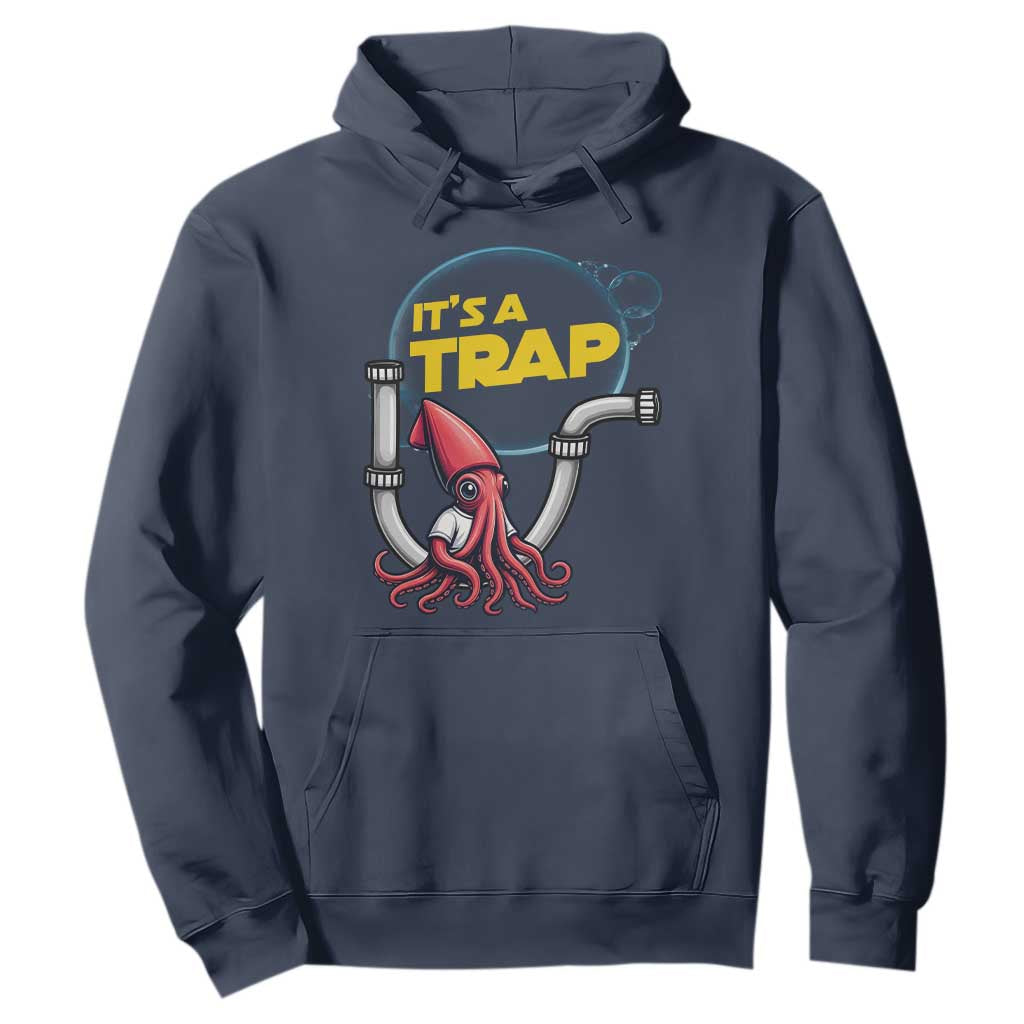 Funny Plumbing Plumber Hoodie It Is A Trap TS14 Navy Print Your Wear