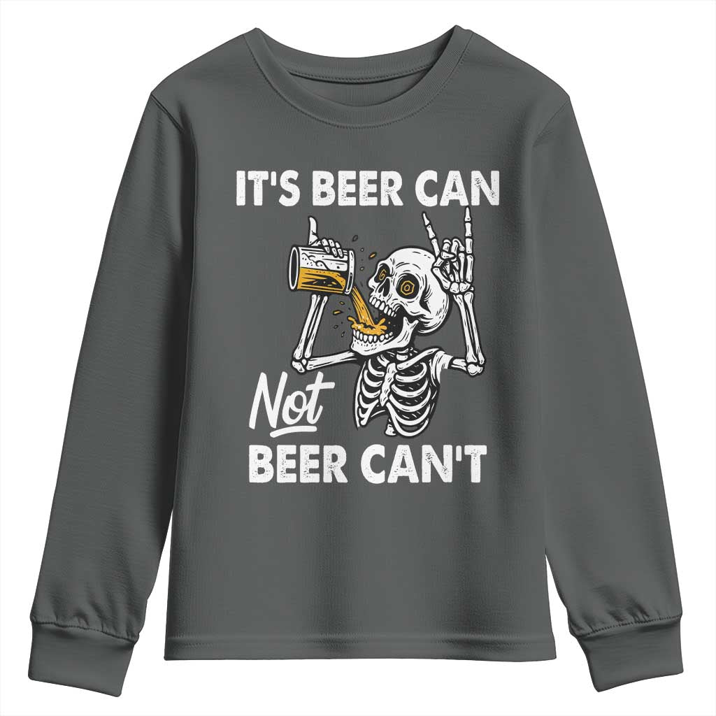 Funny Skeleton Beer Youth Sweatshirt It Is Beer Can Not Beer Can Not TS14 Dark Heather Print Your Wear