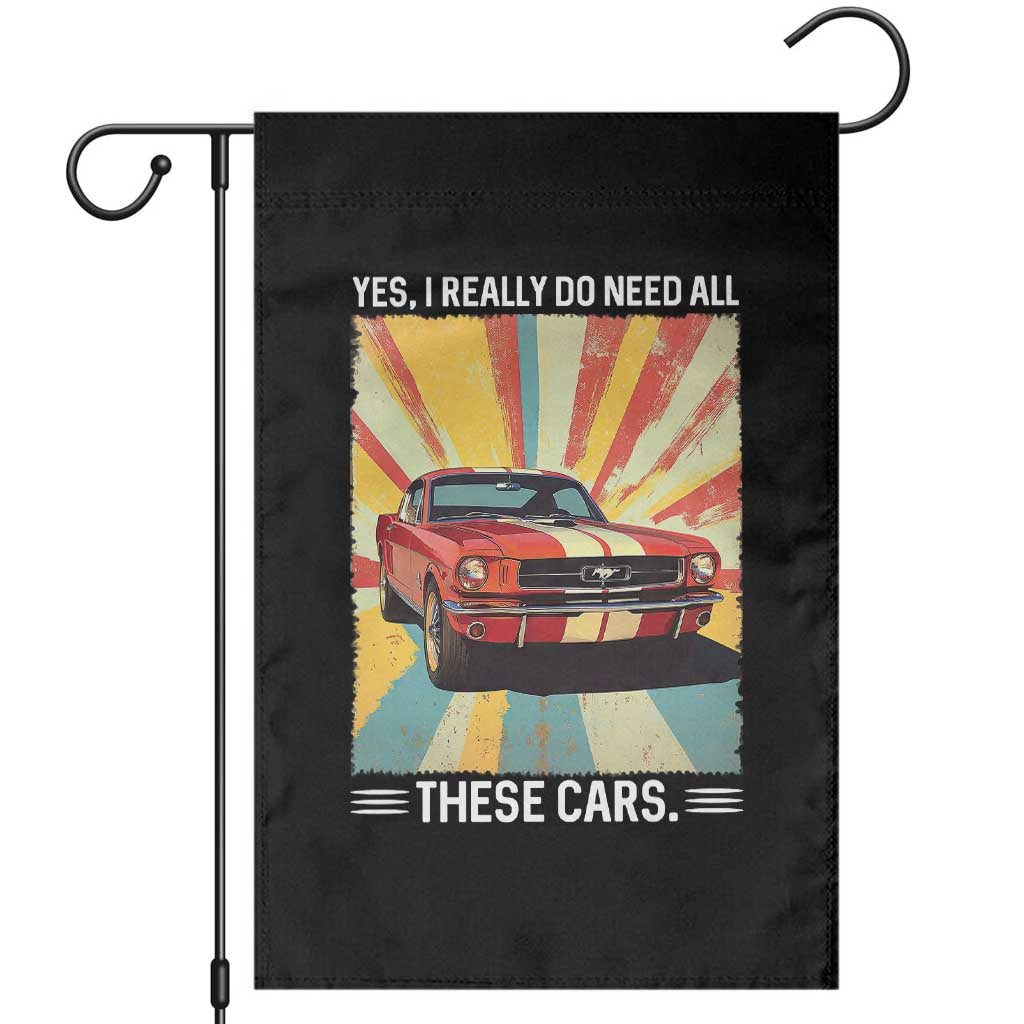 Funny Garage Mechanic Garden Flag Yes I Really Do Need All These Cars TS14 Black Print Your Wear
