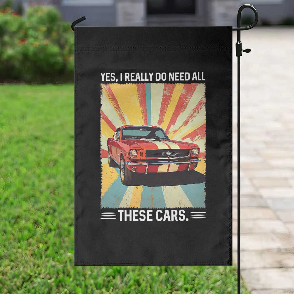 Funny Garage Mechanic Garden Flag Yes I Really Do Need All These Cars TS14 Print Your Wear
