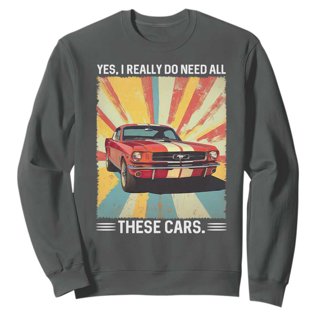 Funny Garage Mechanic Sweatshirt Yes I Really Do Need All These Cars TS14 Dark Heather Print Your Wear