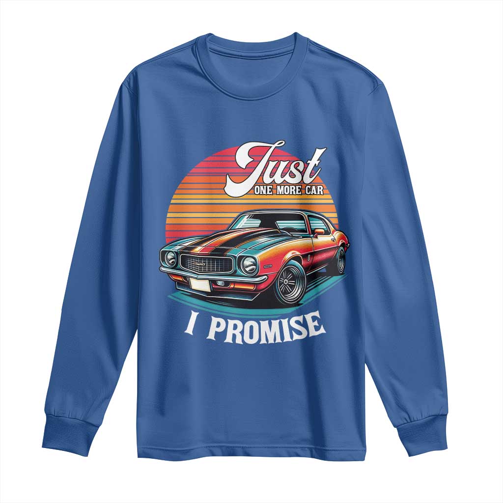 Funny Car Enthusiast Long Sleeve Shirt Just One More Car I Promise TS14 Royal Blue Print Your Wear