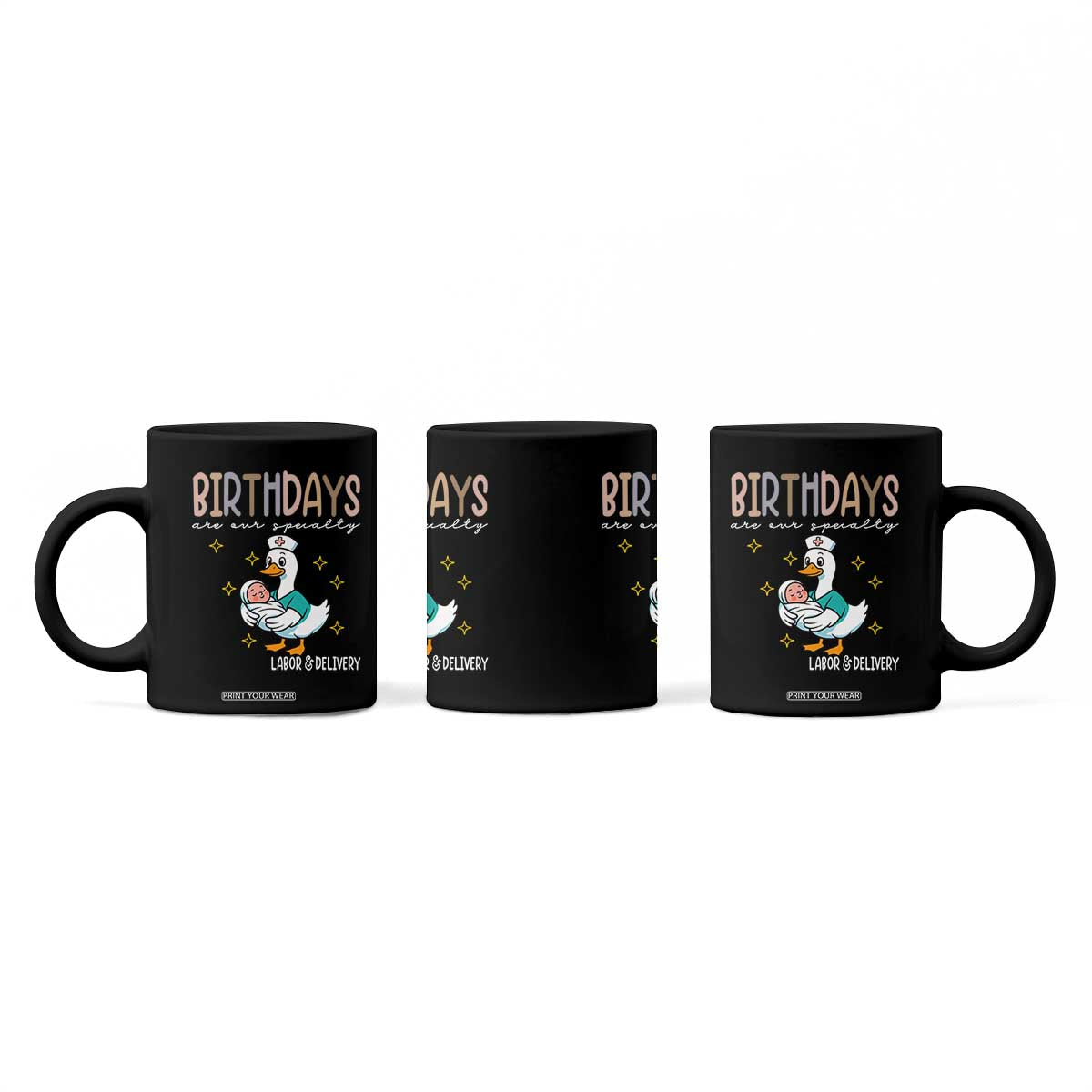 Labor And Delivery Nurse Coffee Mug Birthdays Are Our Specialty TS14 Print Your Wear