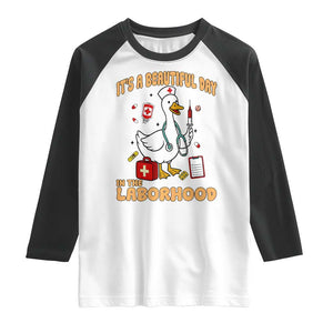 Goose ER Nurse Raglan Shirt It Is A Beautiful Day In The Laborhood TS14 White Black Print Your Wear