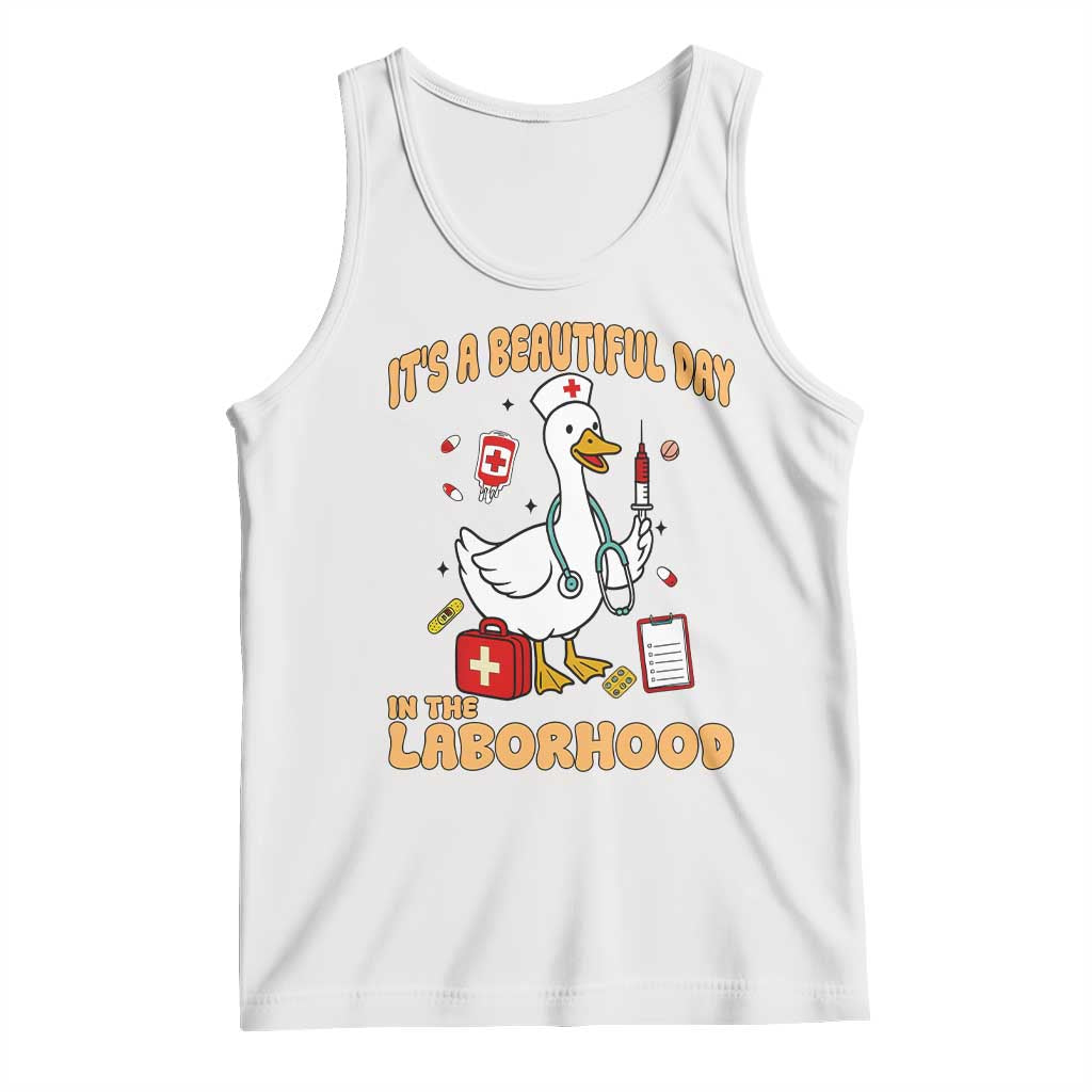 Goose ER Nurse Tank Top It Is A Beautiful Day In The Laborhood TS14 White Print Your Wear