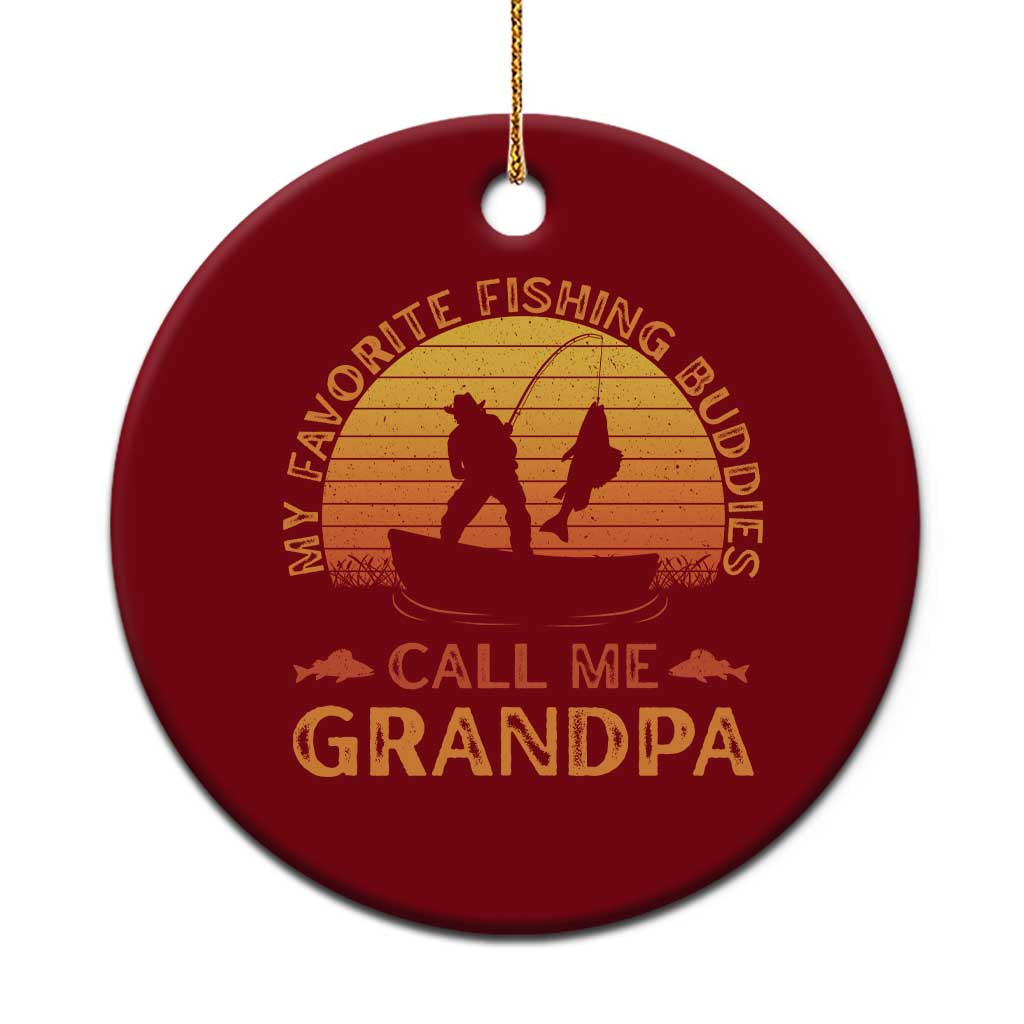 My Favorite Fishing Buddies Call Me Grandpa Ceramic Ornament Funny Grandpa Fishing