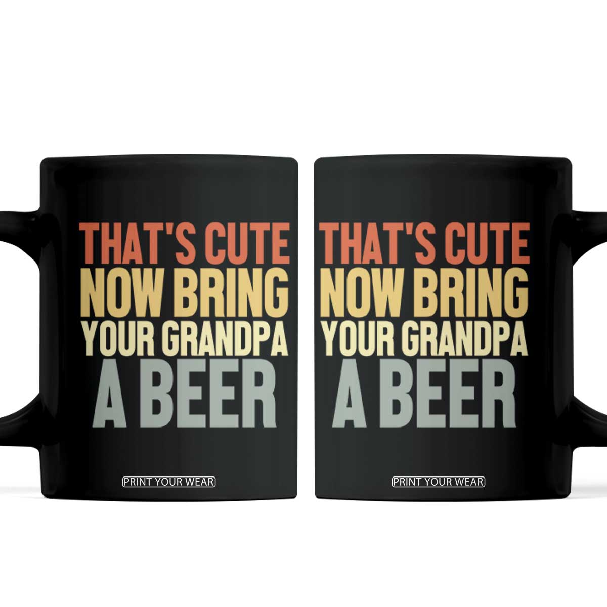 That's Cute Now Bring Your Grandpa A Beer Coffee Mug Funny Grandpa Humor