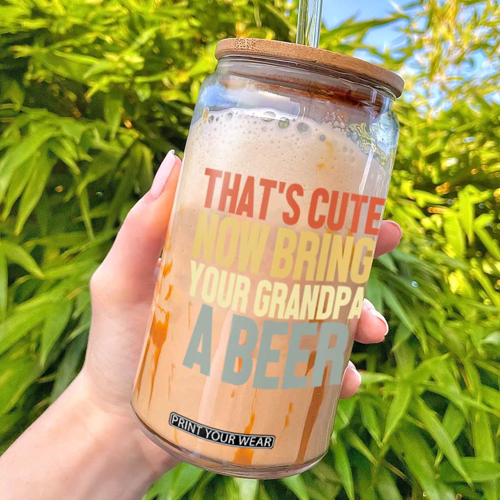 That's Cute Now Bring Your Grandpa A Beer Glass Can Funny Grandpa Humor