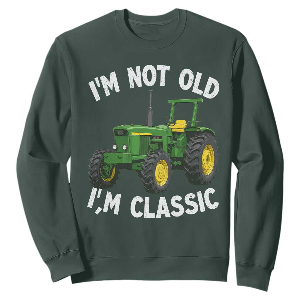 I'm Not Old I'm Classic Sweatshirt Vintage 1960s Classic Farm Tractor