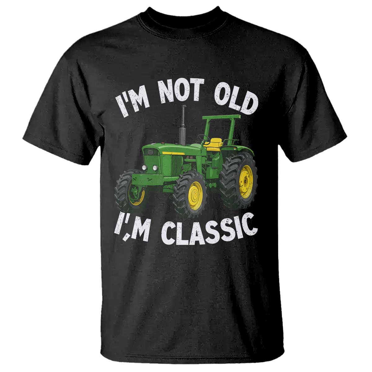 I'm Not Old I'm Classic T Shirt Vintage 1960s Classic Farm Tractor