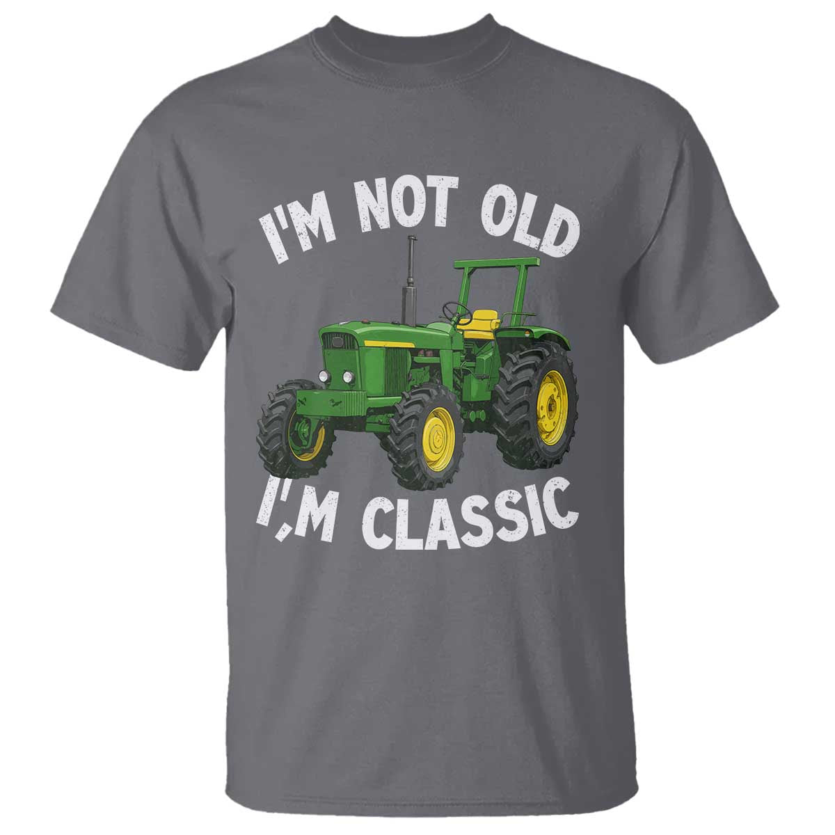 I'm Not Old I'm Classic T Shirt Vintage 1960s Classic Farm Tractor