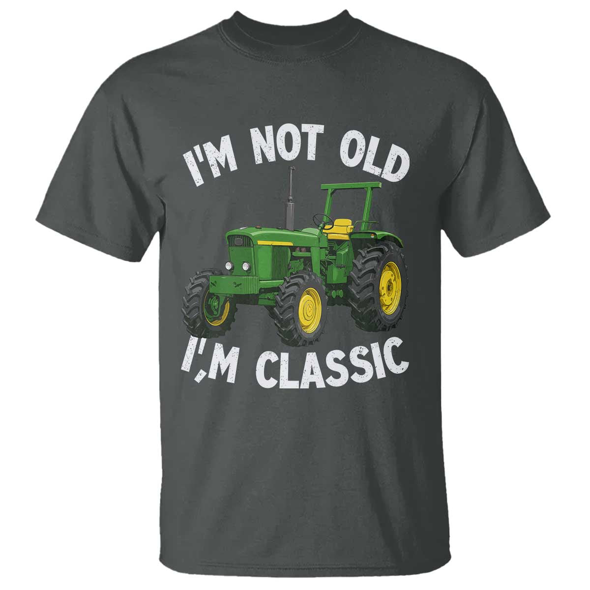 I'm Not Old I'm Classic T Shirt Vintage 1960s Classic Farm Tractor