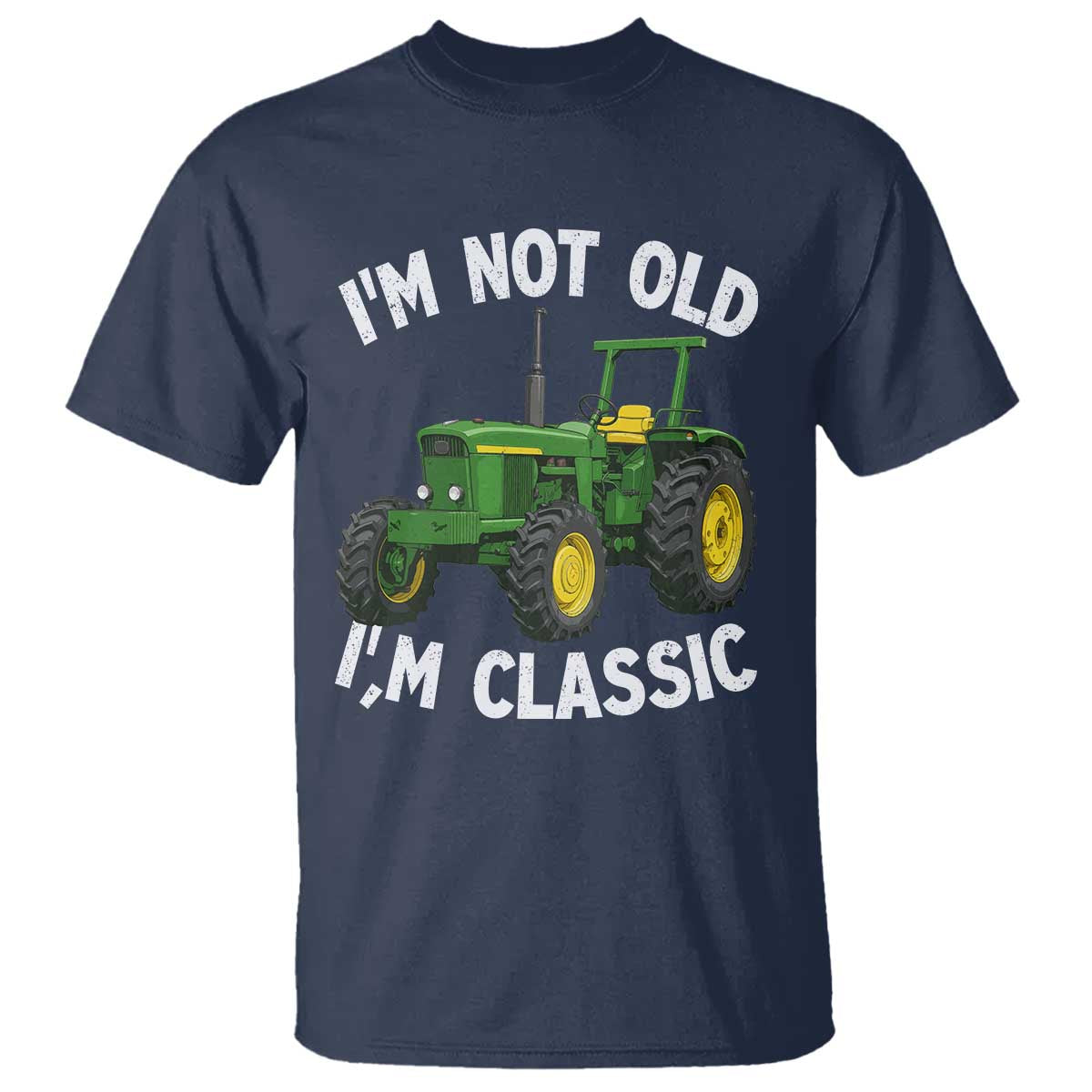 I'm Not Old I'm Classic T Shirt Vintage 1960s Classic Farm Tractor