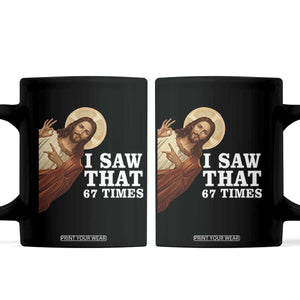 Funny Six Seven Meme Coffee Mug I Saw That 67 Times TS14 Black Print Your Wear