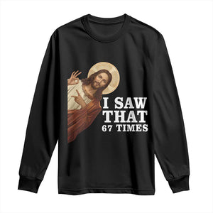 Funny Six Seven Meme Long Sleeve Shirt I Saw That 67 Times TS14 Black Print Your Wear