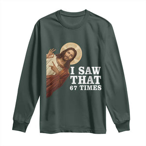 Funny Six Seven Meme Long Sleeve Shirt I Saw That 67 Times TS14 Dark Forest Green Print Your Wear