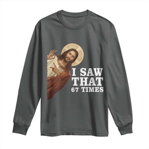 Funny Six Seven Meme Long Sleeve Shirt I Saw That 67 Times TS14 Dark Heather Print Your Wear