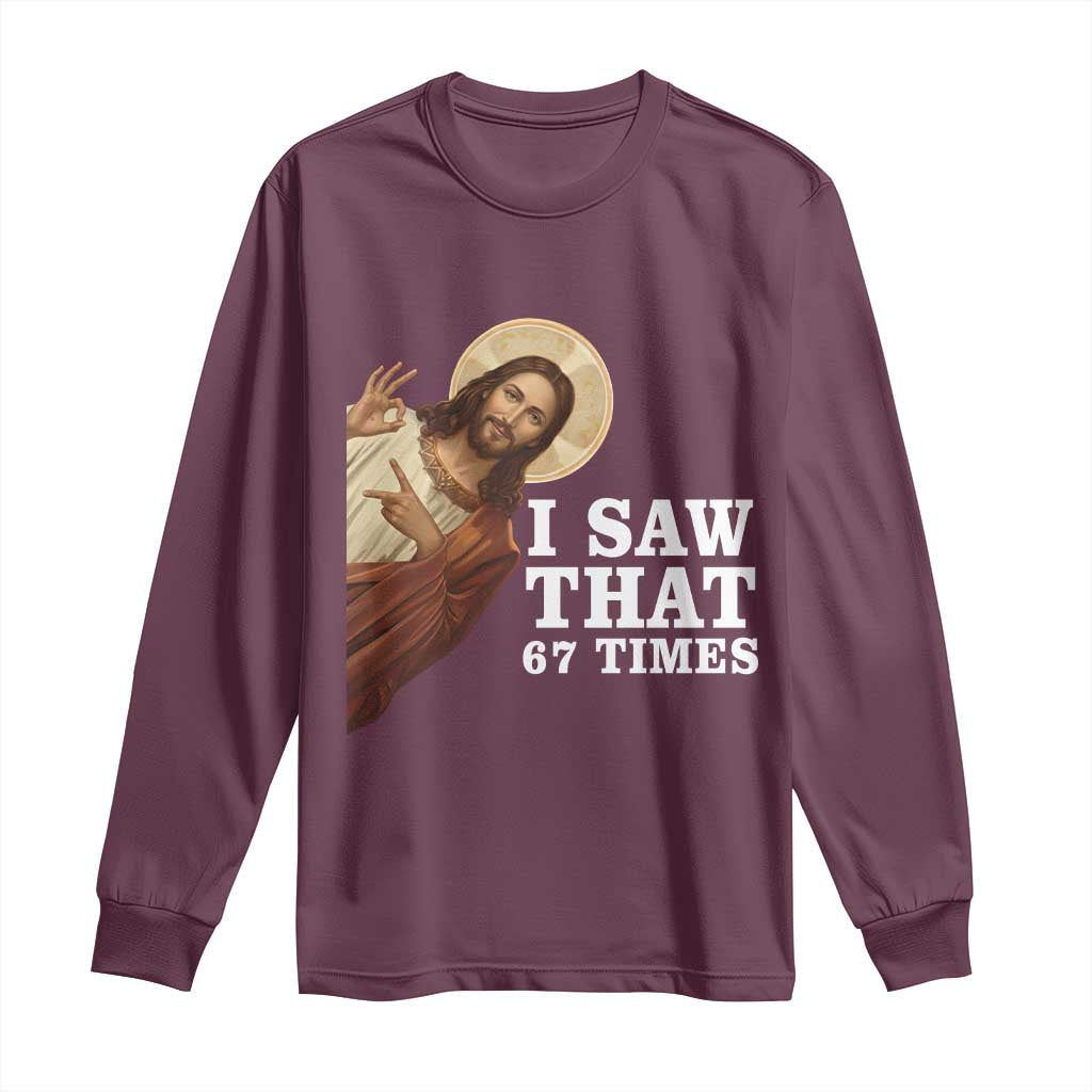 Funny Six Seven Meme Long Sleeve Shirt I Saw That 67 Times TS14 Maroon Print Your Wear