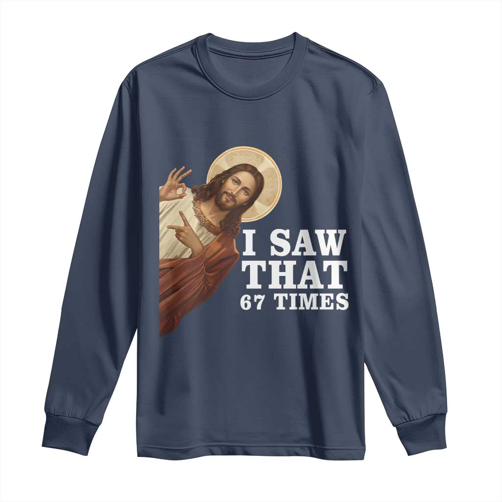 Funny Six Seven Meme Long Sleeve Shirt I Saw That 67 Times TS14 Navy Print Your Wear
