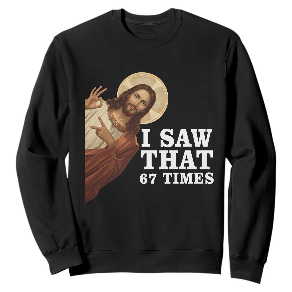 Funny Six Seven Meme Sweatshirt I Saw That 67 Times TS14 Black Print Your Wear
