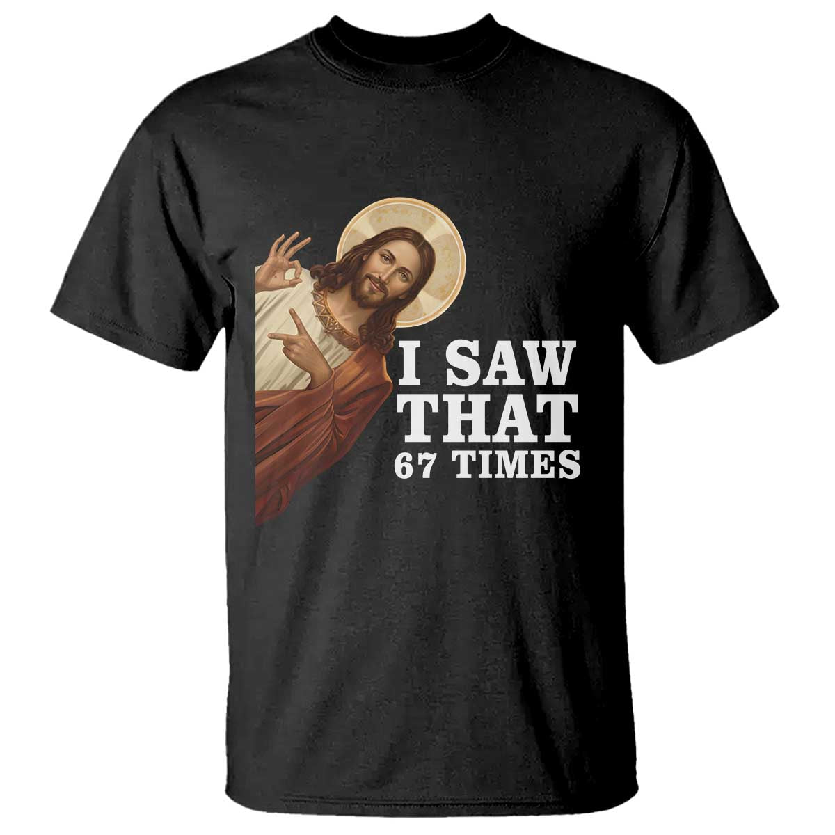 Funny Six Seven Meme T Shirt I Saw That 67 Times TS14 Black Print Your Wear