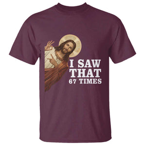 Funny Six Seven Meme T Shirt I Saw That 67 Times TS14 Maroon Print Your Wear