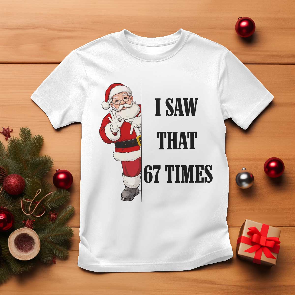 67 Six Seven Santa Christmas Meme T Shirt I Saw That TS14 White Print Your Wear
