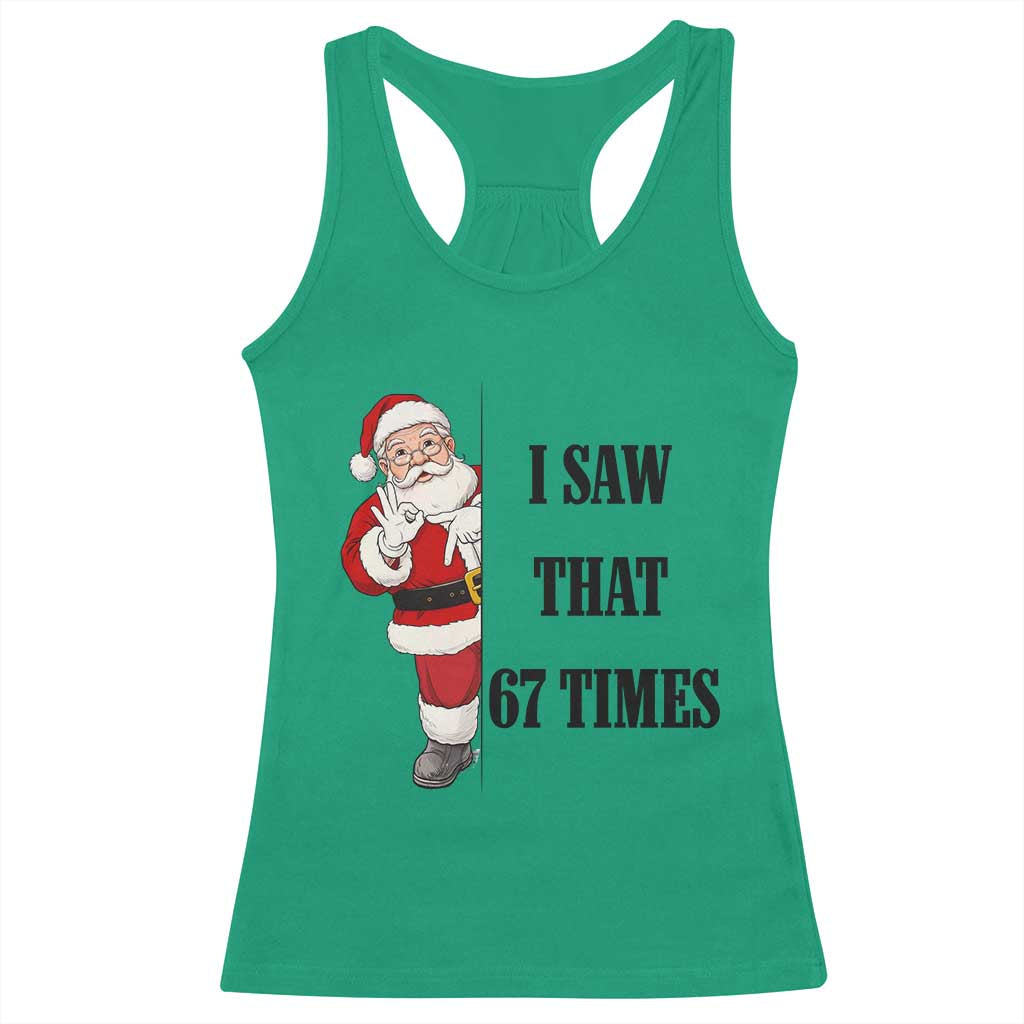 67 Six Seven Santa Christmas Meme Racerback Tank Top I Saw That TS14 Irish Green Print Your Wear