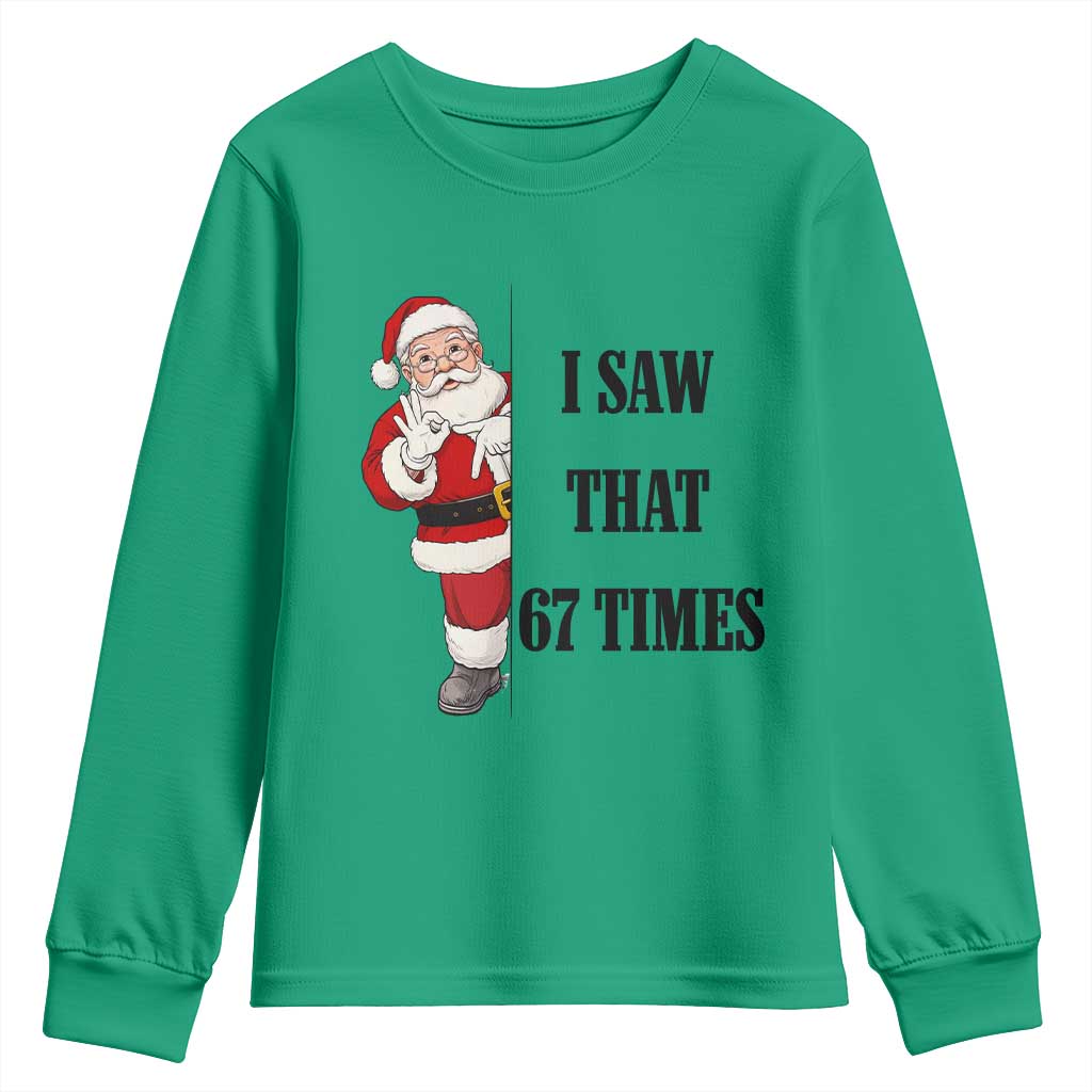 67 Six Seven Santa Christmas Meme Youth Sweatshirt I Saw That TS14 Irish Green Print Your Wear