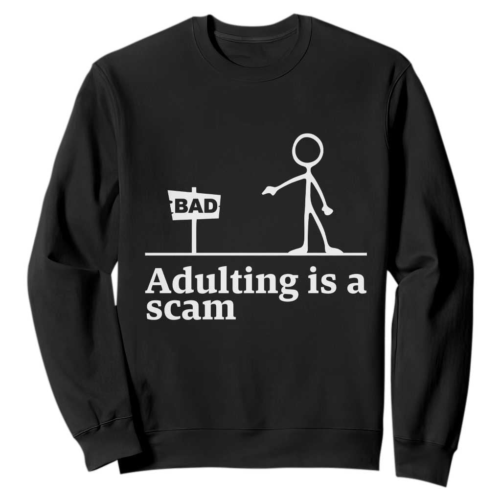Adulting Is A Scam Sweatshirt Funny Quote Adult Humor TS14 Black Print Your Wear