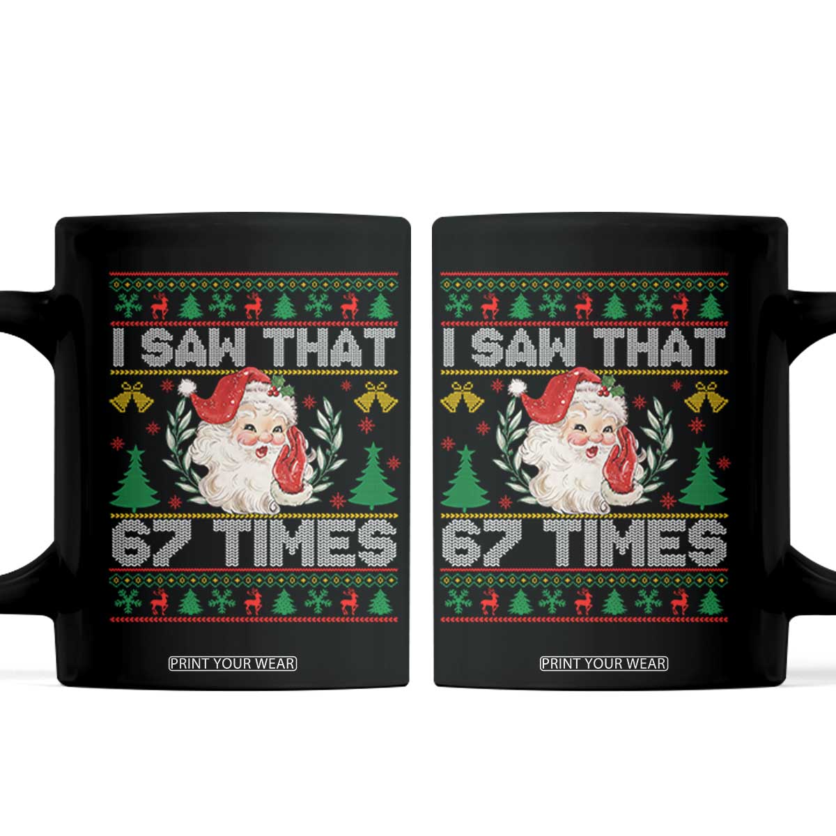 Funny Santa Christmas Coffee Mug I Saw That 67 Times TS14 Black Print Your Wear