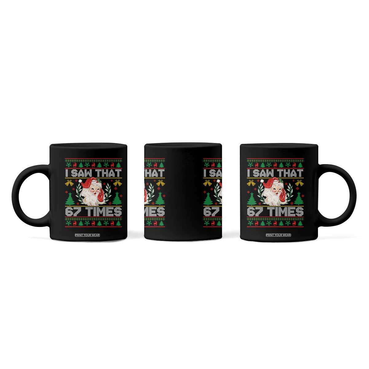 Funny Santa Christmas Coffee Mug I Saw That 67 Times TS14 Print Your Wear
